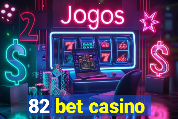 82 bet casino